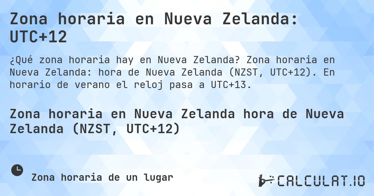Zona horaria en Nueva Zelanda: UTC+12. Zona horaria en Nueva Zelanda: hora de Nueva Zelanda (NZST, UTC+12). En horario de verano el reloj pasa a UTC+13.