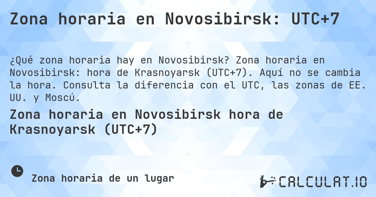 Zona horaria en Novosibirsk: UTC+7. Zona horaria en Novosibirsk: hora de Krasnoyarsk (UTC+7). Aquí no se cambia la hora. Consulta la diferencia con el UTC, las zonas de EE. UU. y Moscú.
