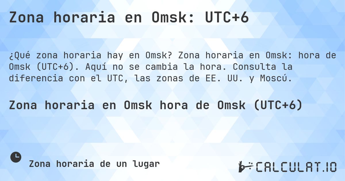 Zona horaria en Omsk: UTC+6. Zona horaria en Omsk: hora de Omsk (UTC+6). Aquí no se cambia la hora. Consulta la diferencia con el UTC, las zonas de EE. UU. y Moscú.