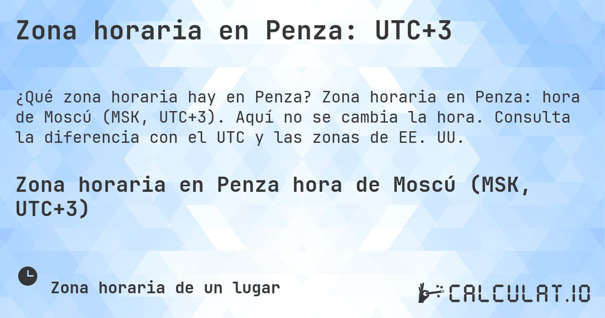 Zona horaria en Penza: UTC+3. Zona horaria en Penza: hora de Moscú (MSK, UTC+3). Aquí no se cambia la hora. Consulta la diferencia con el UTC y las zonas de EE. UU.