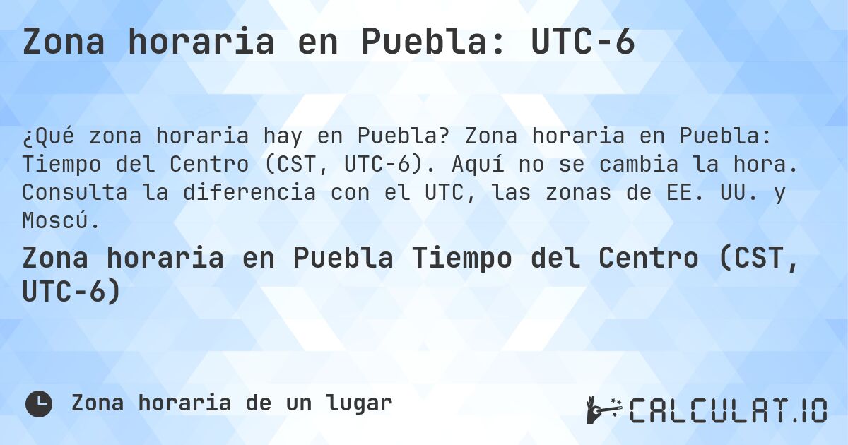 Zona horaria en Puebla: UTC−6. Zona horaria en Puebla: Tiempo del Centro (CST, UTC−6). Aquí no se cambia la hora. Consulta la diferencia con el UTC, las zonas de EE. UU. y Moscú.