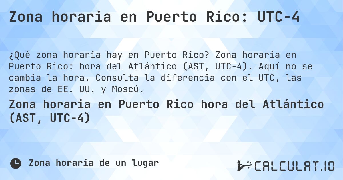 Zona horaria en Puerto Rico: UTC−4. Zona horaria en Puerto Rico: hora del Atlántico (AST, UTC−4). Aquí no se cambia la hora. Consulta la diferencia con el UTC, las zonas de EE. UU. y Moscú.