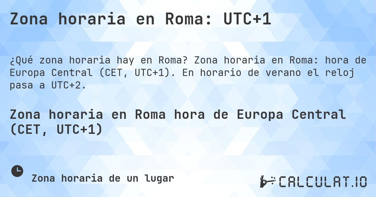 Zona horaria en Roma: UTC+1. Zona horaria en Roma: hora de Europa Central (CET, UTC+1). En horario de verano el reloj pasa a UTC+2.