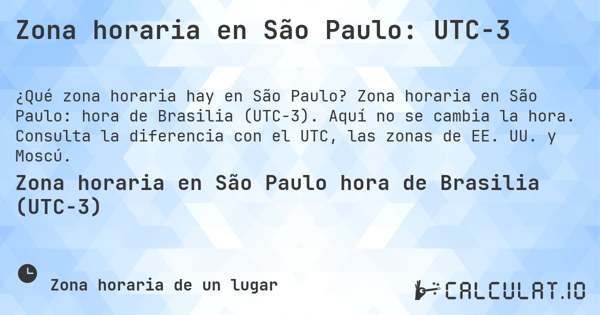 Zona horaria en São Paulo: UTC−3. Zona horaria en São Paulo: hora de Brasilia (UTC−3). Aquí no se cambia la hora. Consulta la diferencia con el UTC, las zonas de EE. UU. y Moscú.