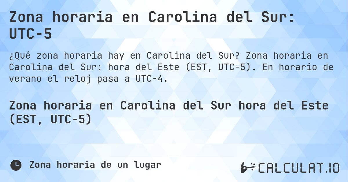 Zona horaria en Carolina del Sur: UTC−5. Zona horaria en Carolina del Sur: hora del Este (EST, UTC−5). En horario de verano el reloj pasa a UTC−4.