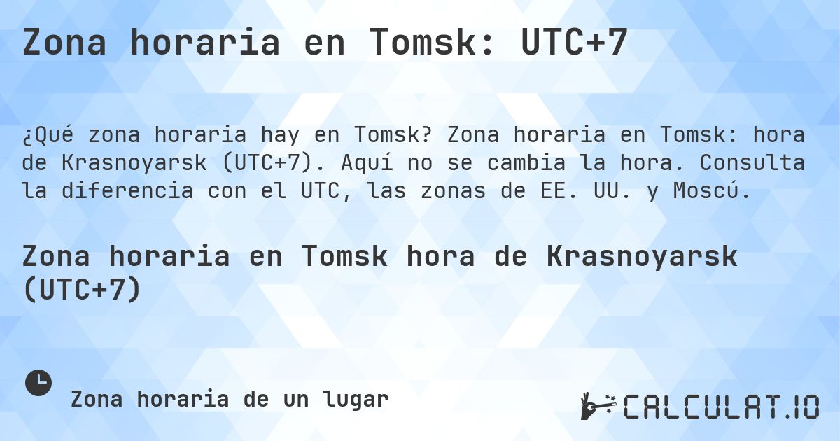 Zona horaria en Tomsk: UTC+7. Zona horaria en Tomsk: hora de Krasnoyarsk (UTC+7). Aquí no se cambia la hora. Consulta la diferencia con el UTC, las zonas de EE. UU. y Moscú.