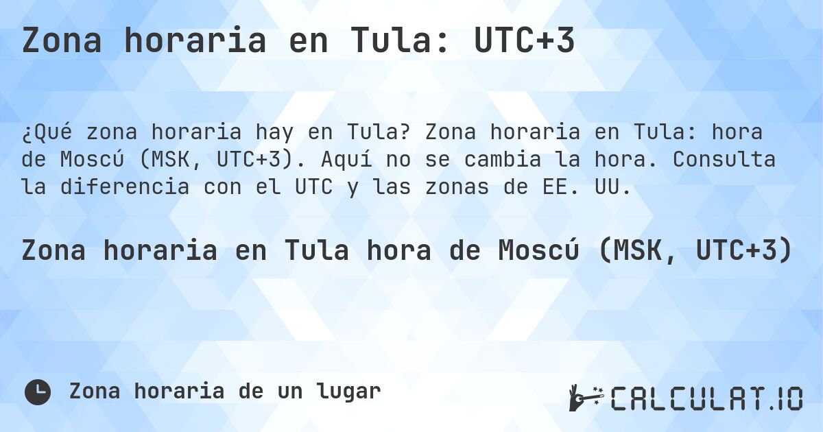 Zona horaria en Tula: UTC+3. Zona horaria en Tula: hora de Moscú (MSK, UTC+3). Aquí no se cambia la hora. Consulta la diferencia con el UTC y las zonas de EE. UU.