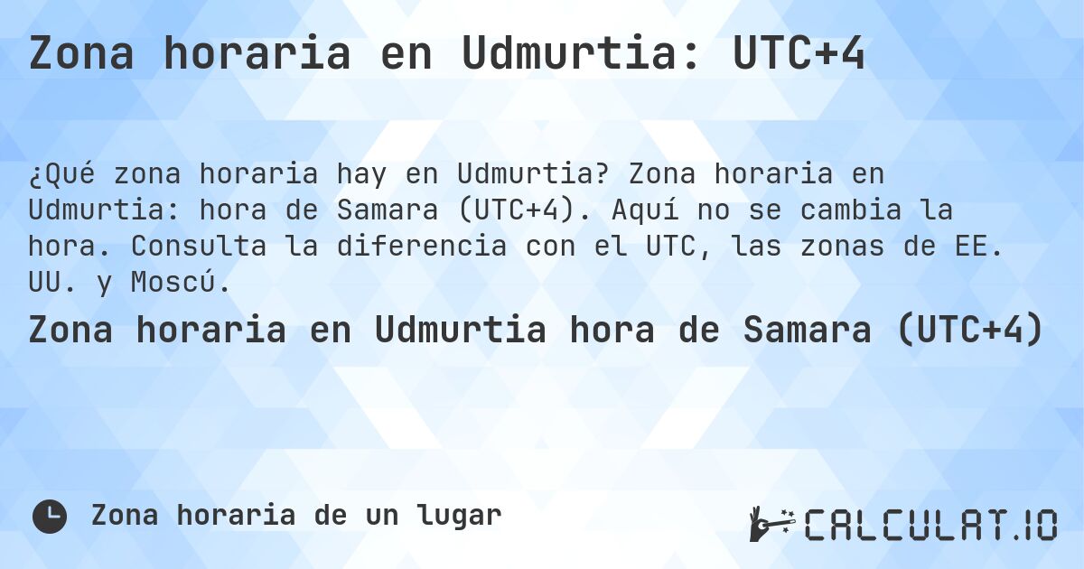 Zona horaria en Udmurtia: UTC+4. Zona horaria en Udmurtia: hora de Samara (UTC+4). Aquí no se cambia la hora. Consulta la diferencia con el UTC, las zonas de EE. UU. y Moscú.