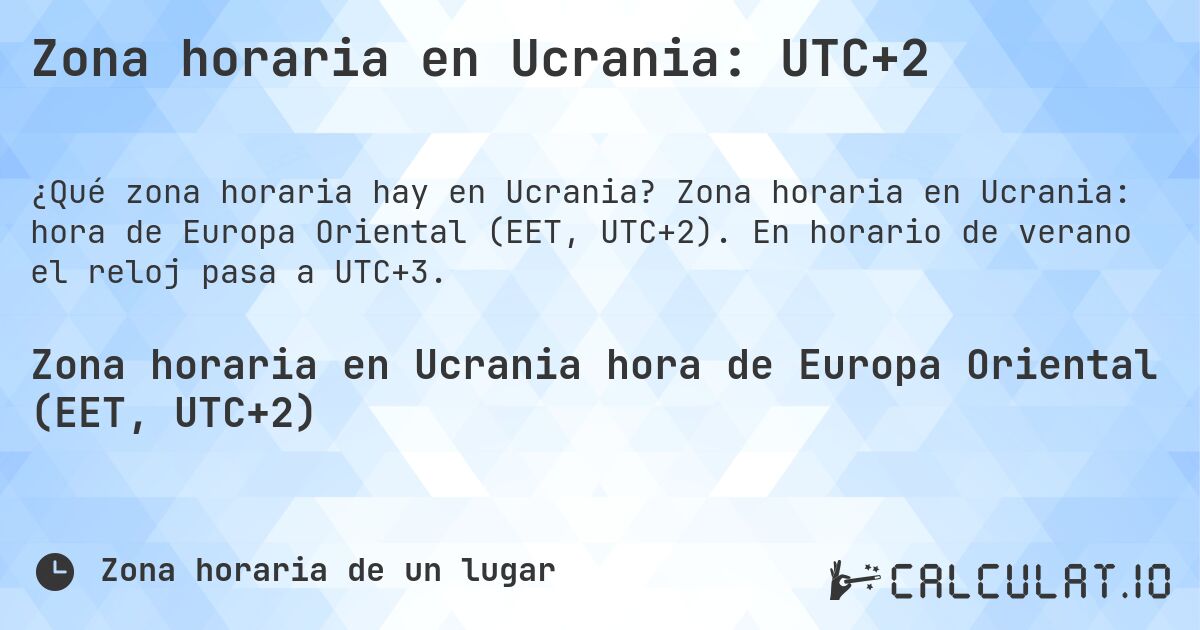 Zona horaria en Ucrania: UTC+2. Zona horaria en Ucrania: hora de Europa Oriental (EET, UTC+2). En horario de verano el reloj pasa a UTC+3.