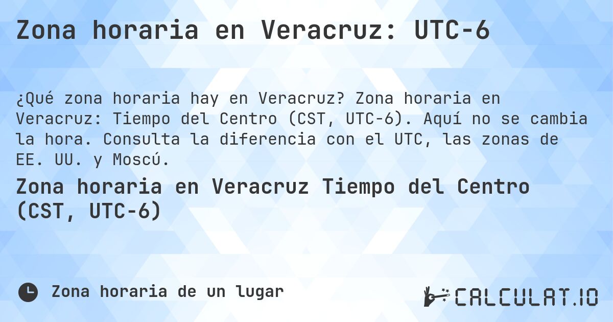 Zona horaria en Veracruz: UTC−6. Zona horaria en Veracruz: Tiempo del Centro (CST, UTC−6). Aquí no se cambia la hora. Consulta la diferencia con el UTC, las zonas de EE. UU. y Moscú.