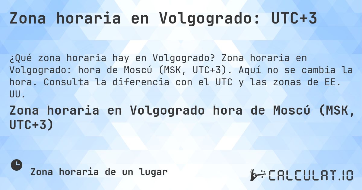 Zona horaria en Volgogrado: UTC+3. Zona horaria en Volgogrado: hora de Moscú (MSK, UTC+3). Aquí no se cambia la hora. Consulta la diferencia con el UTC y las zonas de EE. UU.