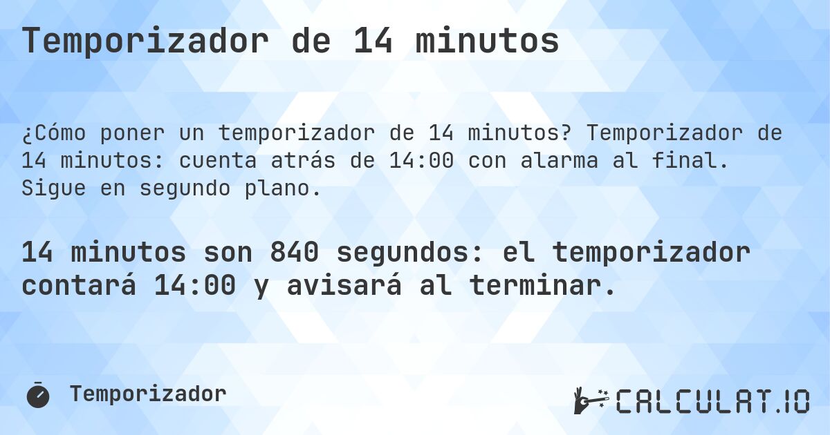 Temporizador de 14 minutos. Temporizador de 14 minutos: cuenta atrás de 14:00 con alarma al final. Sigue en segundo plano.