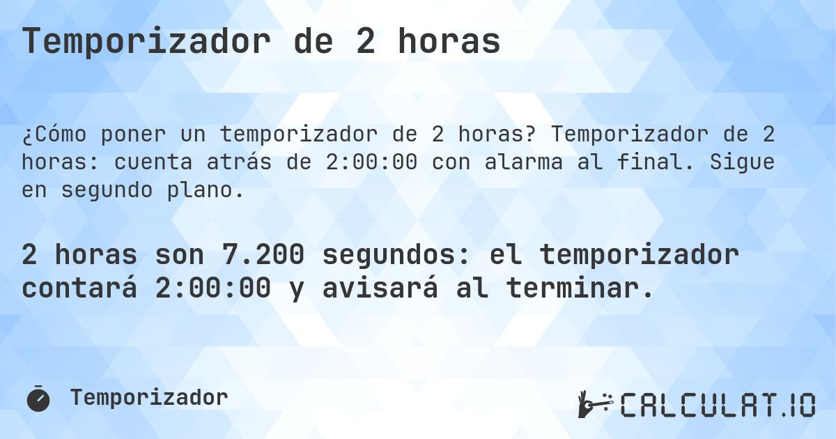 Temporizador de 2 horas. Temporizador de 2 horas: cuenta atrás de 2:00:00 con alarma al final. Sigue en segundo plano.