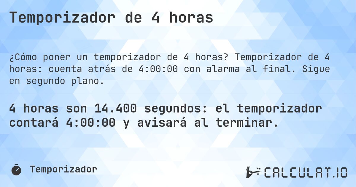Temporizador de 4 horas. Temporizador de 4 horas: cuenta atrás de 4:00:00 con alarma al final. Sigue en segundo plano.