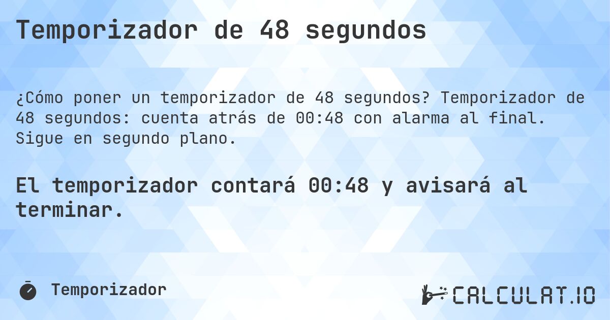 Temporizador de 48 segundos. Temporizador de 48 segundos: cuenta atrás de 00:48 con alarma al final. Sigue en segundo plano.