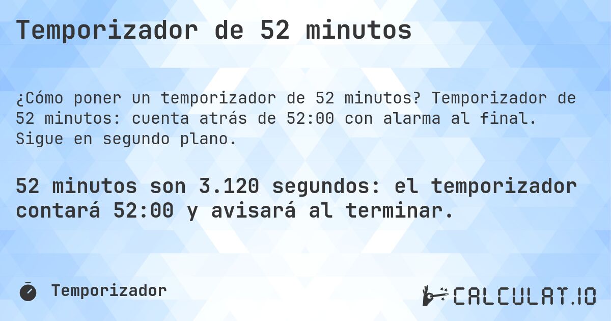 Temporizador de 52 minutos. Temporizador de 52 minutos: cuenta atrás de 52:00 con alarma al final. Sigue en segundo plano.