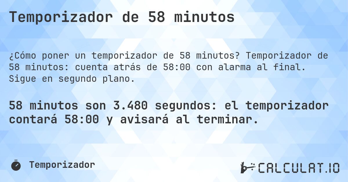 Temporizador de 58 minutos. Temporizador de 58 minutos: cuenta atrás de 58:00 con alarma al final. Sigue en segundo plano.