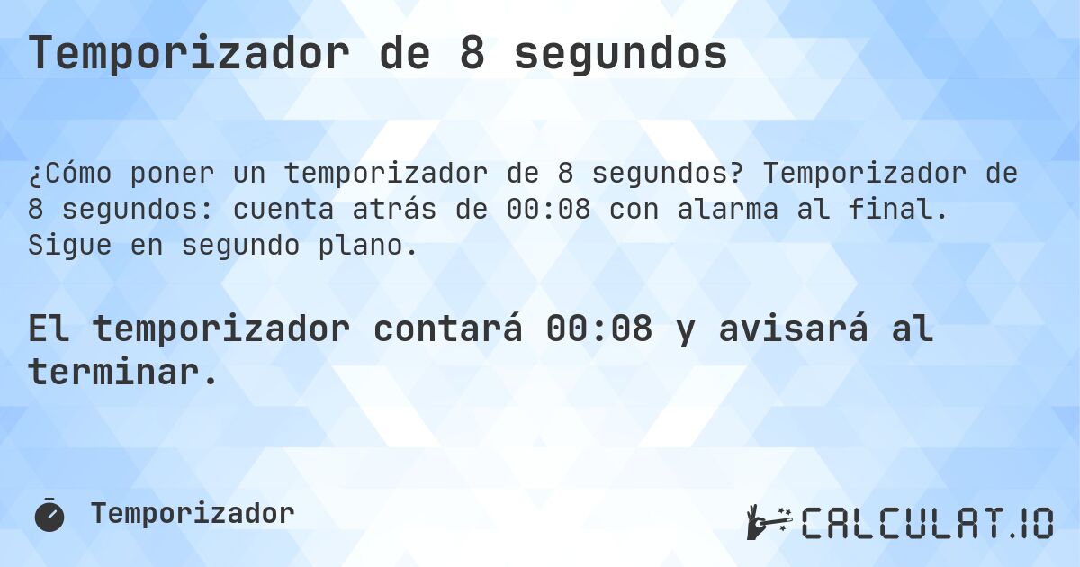 Temporizador de 8 segundos. Temporizador de 8 segundos: cuenta atrás de 00:08 con alarma al final. Sigue en segundo plano.