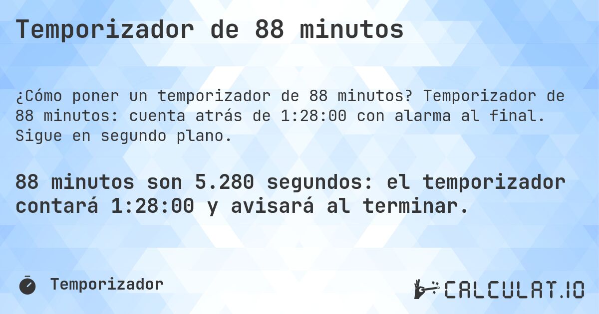 Temporizador de 88 minutos. Temporizador de 88 minutos: cuenta atrás de 1:28:00 con alarma al final. Sigue en segundo plano.