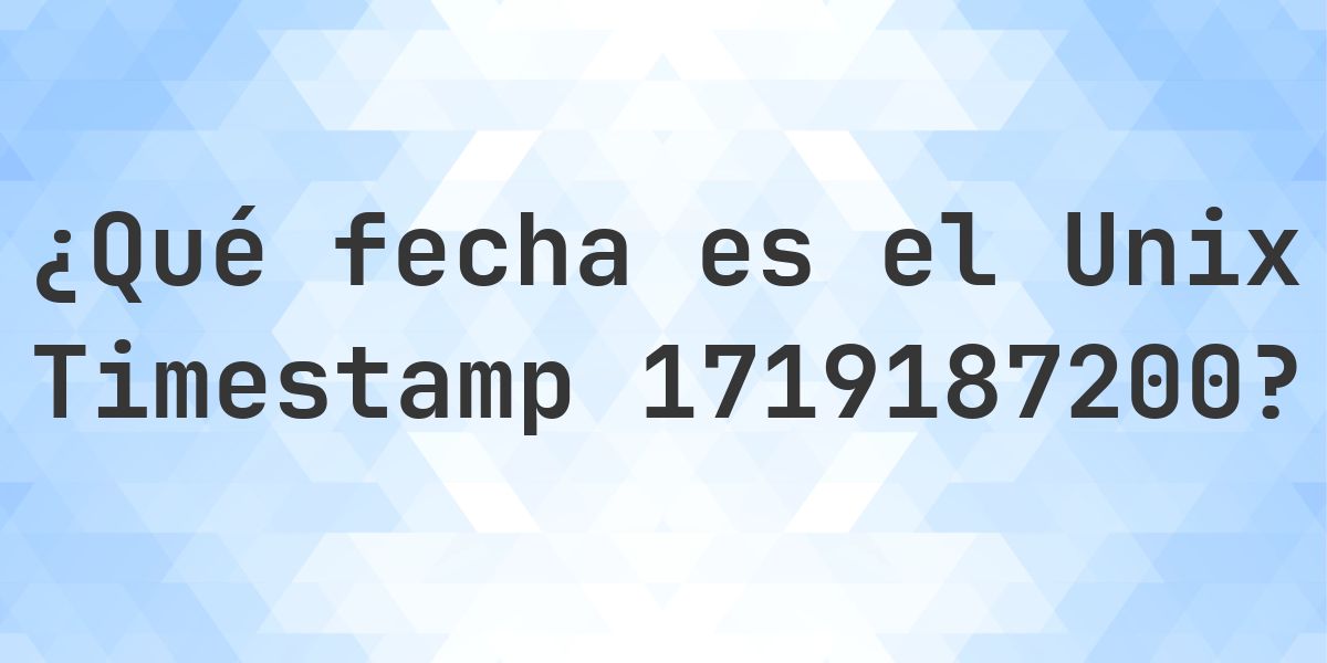 Unix Timestamp 1719187200 - ¿qué fecha es? - Calculatio