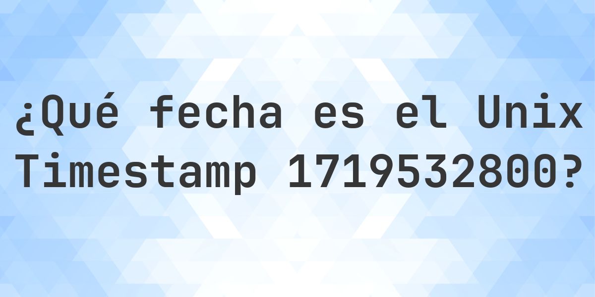 Unix Timestamp 1719532800 - ¿qué fecha es? - Calculatio
