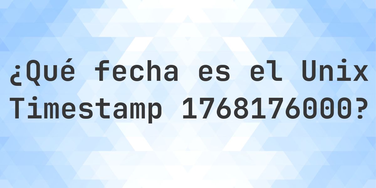 Unix Timestamp 1768176000 - ¿qué fecha es? - Calculatio