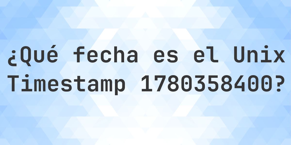 Unix Timestamp 1780358400 - ¿qué fecha es? - Calculatio