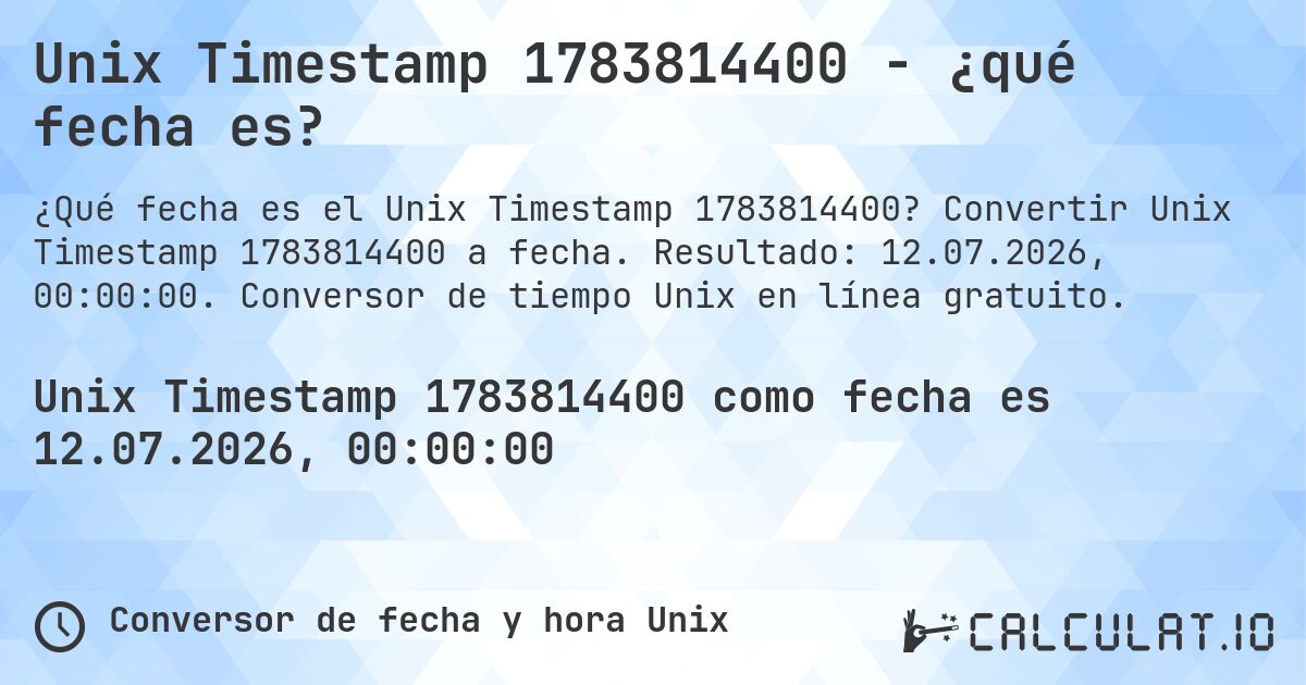 Unix Timestamp 1783814400 - ¿qué fecha es?. Convertir Unix Timestamp 1783814400 a fecha. Resultado: 12.07.2026, 00:00:00. Conversor de tiempo Unix en línea gratuito.
