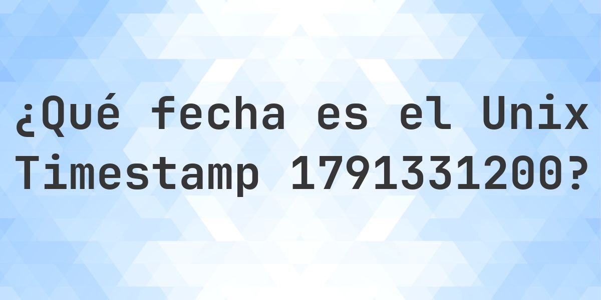 Unix Timestamp 1791331200 - ¿qué fecha es? - Calculatio