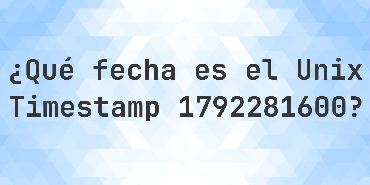 Unix Timestamp 1792281600 - ¿qué fecha es? - Calculatio