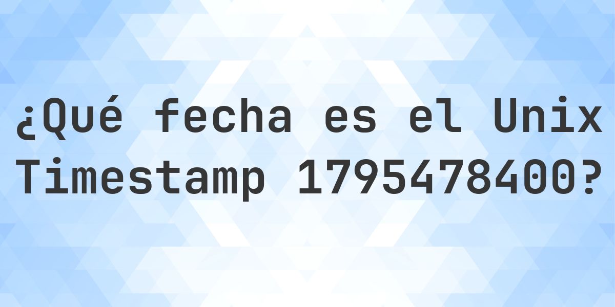 Unix Timestamp 1795478400 - ¿qué fecha es? - Calculatio