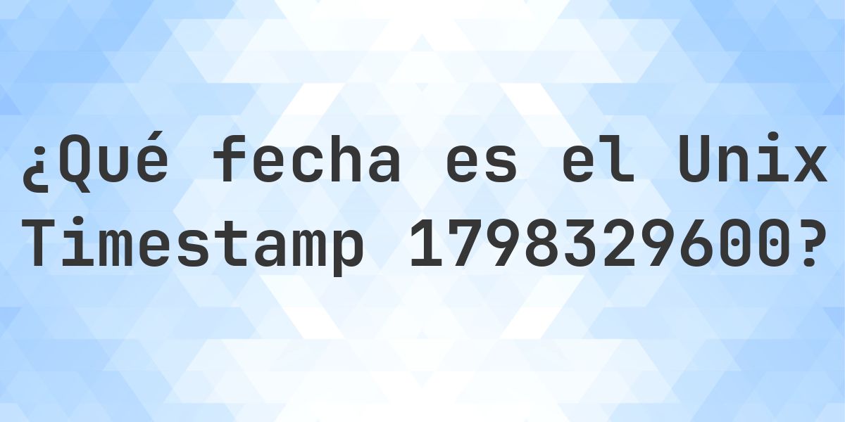 Unix Timestamp 1798329600 - ¿qué fecha es? - Calculatio