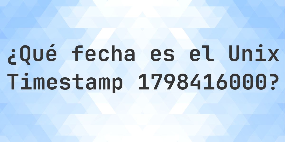 Unix Timestamp 1798416000 - ¿qué fecha es? - Calculatio