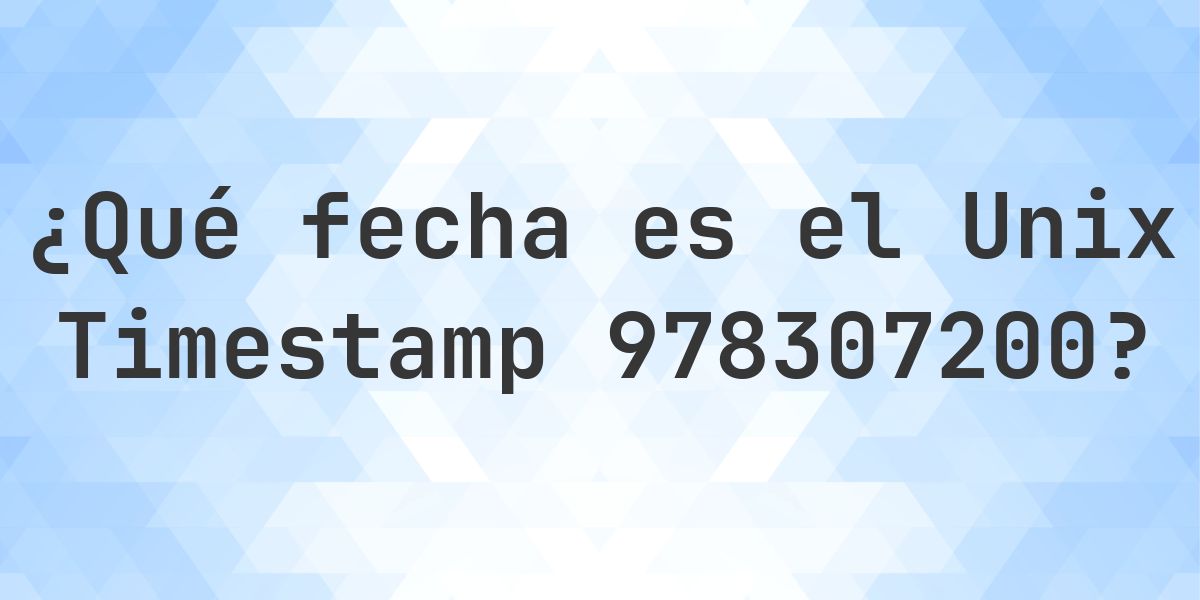 Unix Timestamp 978307200 - ¿qué fecha es? - Calculatio