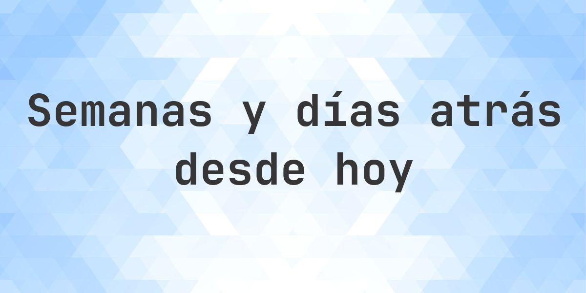 Calculadora de Semanas y Días Atrás Online - Calculatio