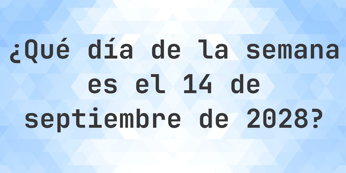 14 septiembre 2028 - ¿Qué día de la semana - Calculatio