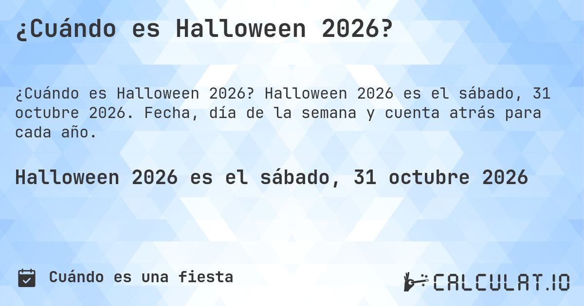 ¿Cuándo es Halloween 2026?. Halloween 2026 es el sábado, 31 octubre 2026. Fecha, día de la semana y cuenta atrás para cada año.
