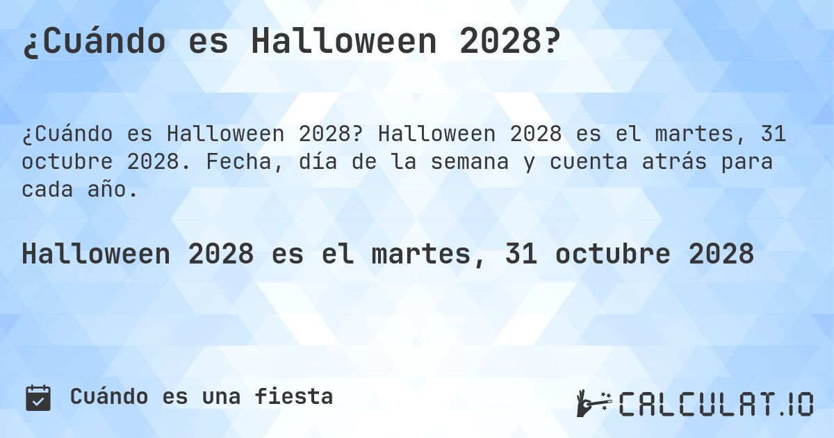 ¿Cuándo es Halloween 2028?. Halloween 2028 es el martes, 31 octubre 2028. Fecha, día de la semana y cuenta atrás para cada año.