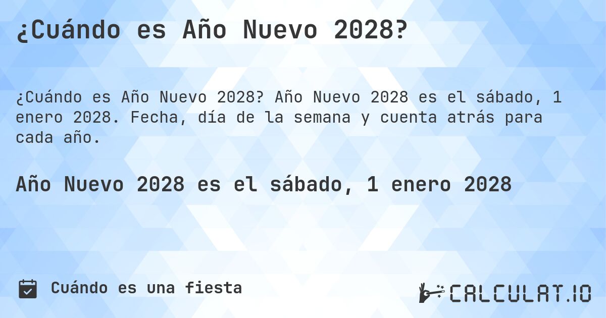 ¿Cuándo es Año Nuevo 2028?. Año Nuevo 2028 es el sábado, 1 enero 2028. Fecha, día de la semana y cuenta atrás para cada año.