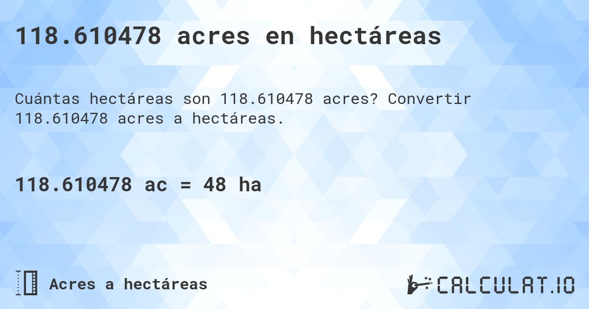 118.610478 acres en hectáreas. Convertir 118.610478 acres a hectáreas.