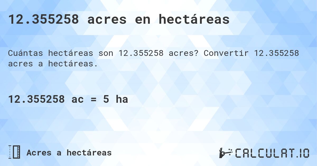 12.355258 acres en hectáreas. Convertir 12.355258 acres a hectáreas.