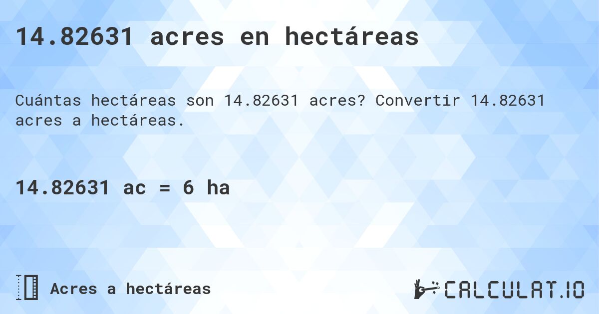 14.82631 acres en hectáreas. Convertir 14.82631 acres a hectáreas.