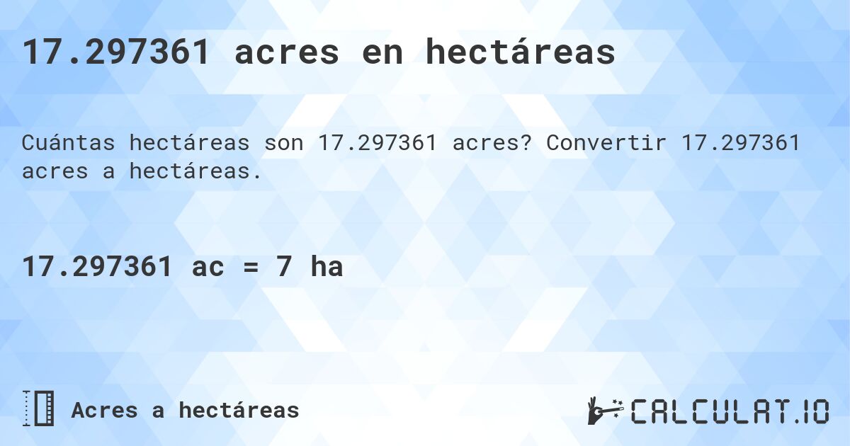 17.297361 acres en hectáreas. Convertir 17.297361 acres a hectáreas.