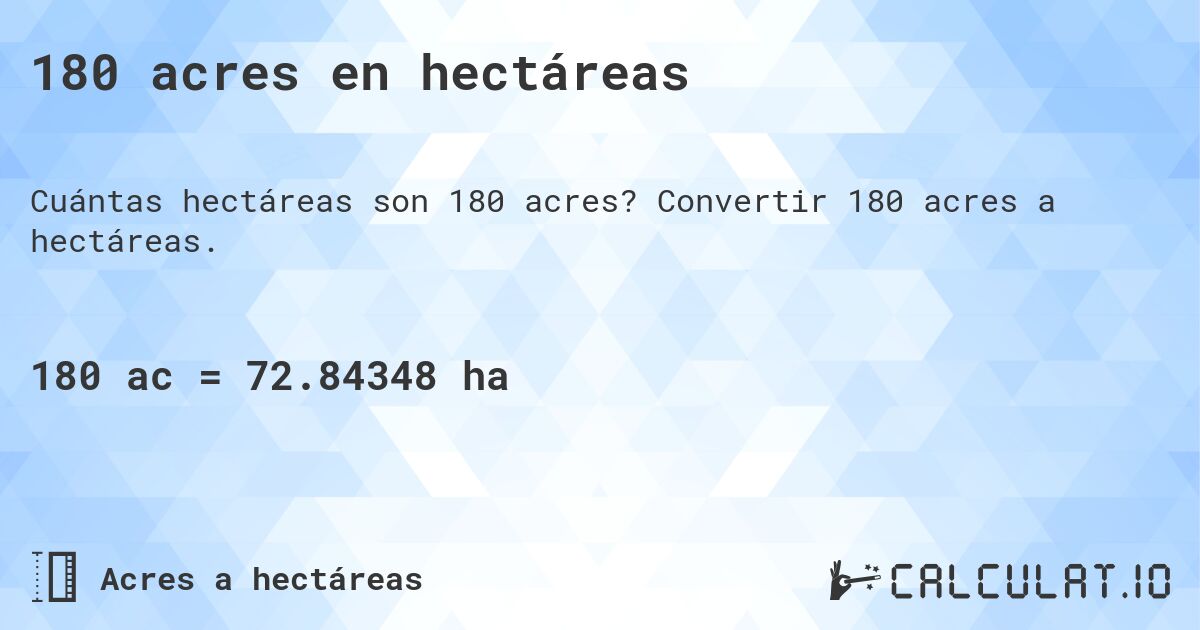 180 acres en hectáreas. Convertir 180 acres a hectáreas.