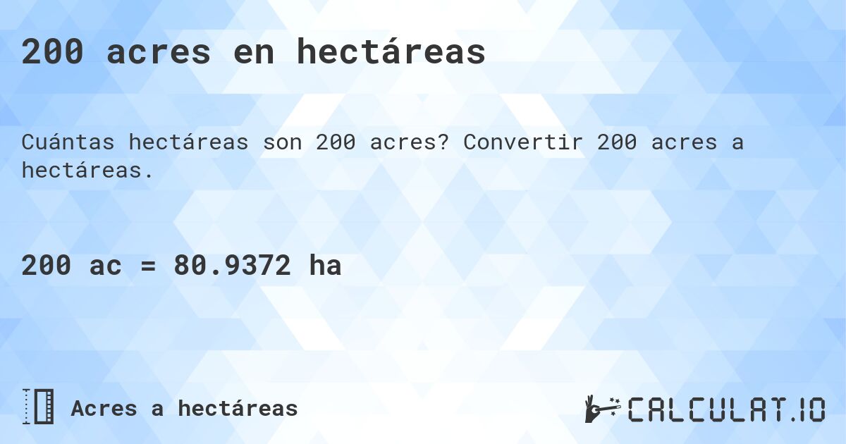 200 acres en hectáreas. Convertir 200 acres a hectáreas.