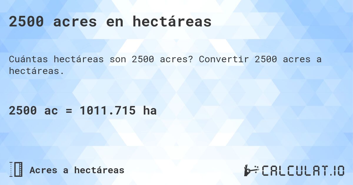 2500 acres en hectáreas. Convertir 2500 acres a hectáreas.