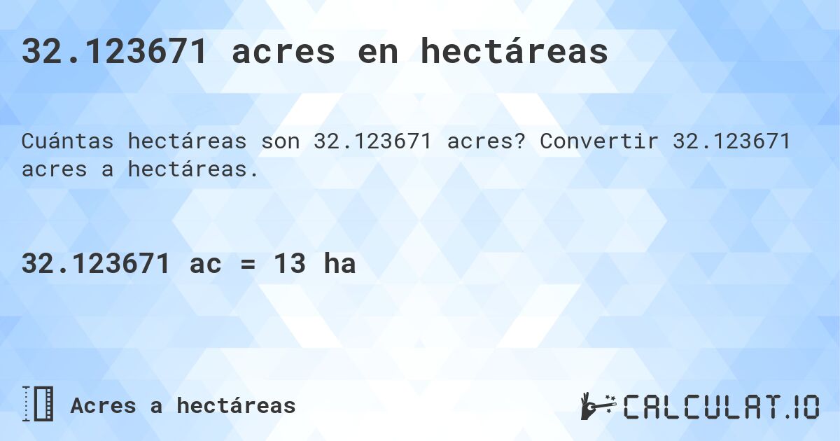32.123671 acres en hectáreas. Convertir 32.123671 acres a hectáreas.