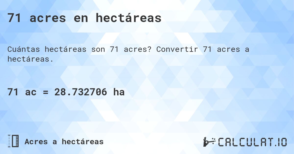 71 acres en hectáreas. Convertir 71 acres a hectáreas.