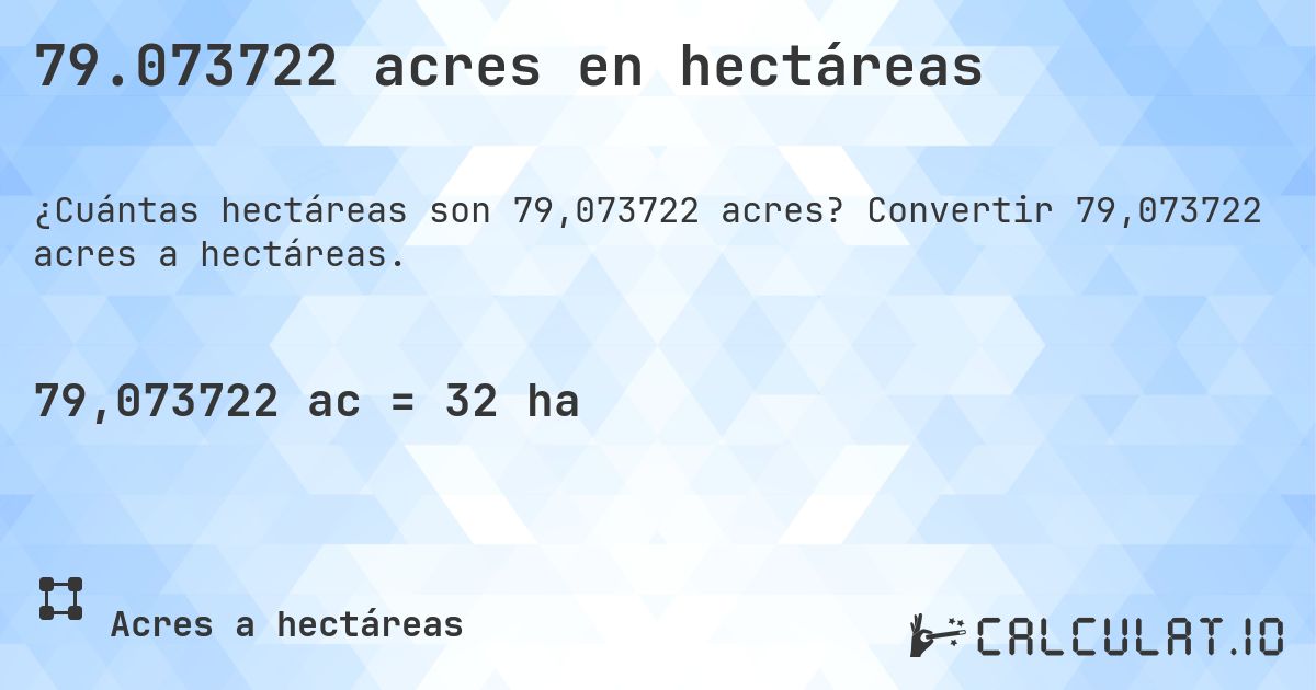 79.073722 acres en hectáreas. Convertir 79,073722 acres a hectáreas.