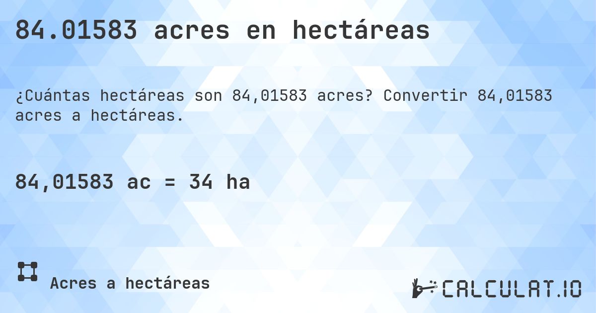 84.01583 acres en hectáreas. Convertir 84,01583 acres a hectáreas.